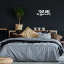 Vinyl Wall Art Decal - Your Life Is Your Art - 9" x 22" - Trendy Inspirational Artists Quote For Home Apartment Bedroom Living Room Closet Decoration Sticker 3