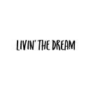Vinyl Wall Art Decal - Livin The Dream - 4.5" x 25" - Trendy Inspirational Personal Success Quote For Home Apartment Bedroom Living Room Closet Office Decoration Sticker 1