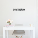 Vinyl Wall Art Decal - Livin The Dream - 4. Trendy Inspirational Personal Success Quote For Home Apartment Bedroom Living Room Closet Office Decoration Sticker 5