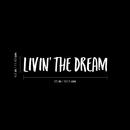 Vinyl Wall Art Decal - Livin The Dream - 4.5" x 25" - Trendy Inspirational Personal Success Quote For Home Apartment Bedroom Living Room Closet Office Decoration Sticker 1
