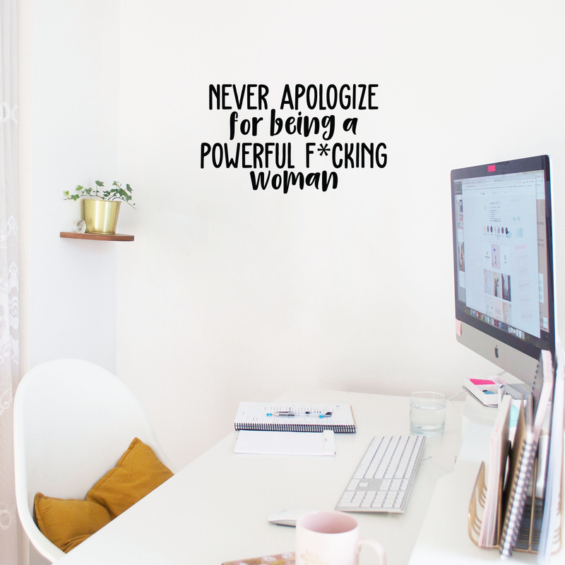Vinyl Wall Art Decal - Never Apologize For Being A Powerful F*cking Woman - 13" x 22" - Trendy Inspirational Women Quote For Home Girls Apartment Bedroom Office Workplace Decoration Sticker 3
