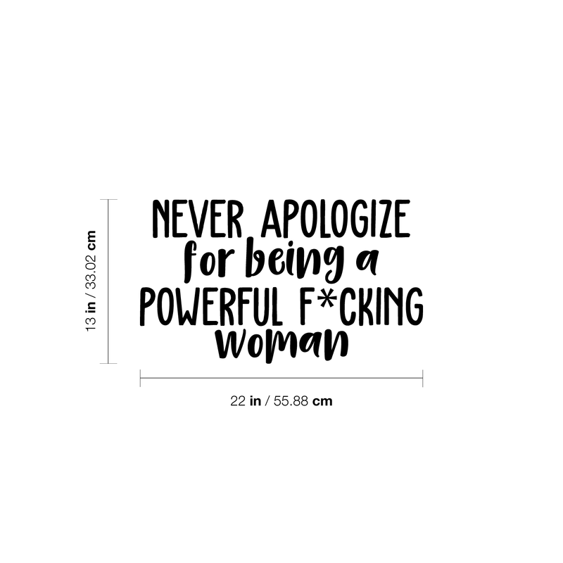 Vinyl Wall Art Decal - Never Apologize For Being A Powerful F*cking Woman - 13" x 22" - Trendy Inspirational Women Quote For Home Girls Apartment Bedroom Office Workplace Decoration Sticker 4