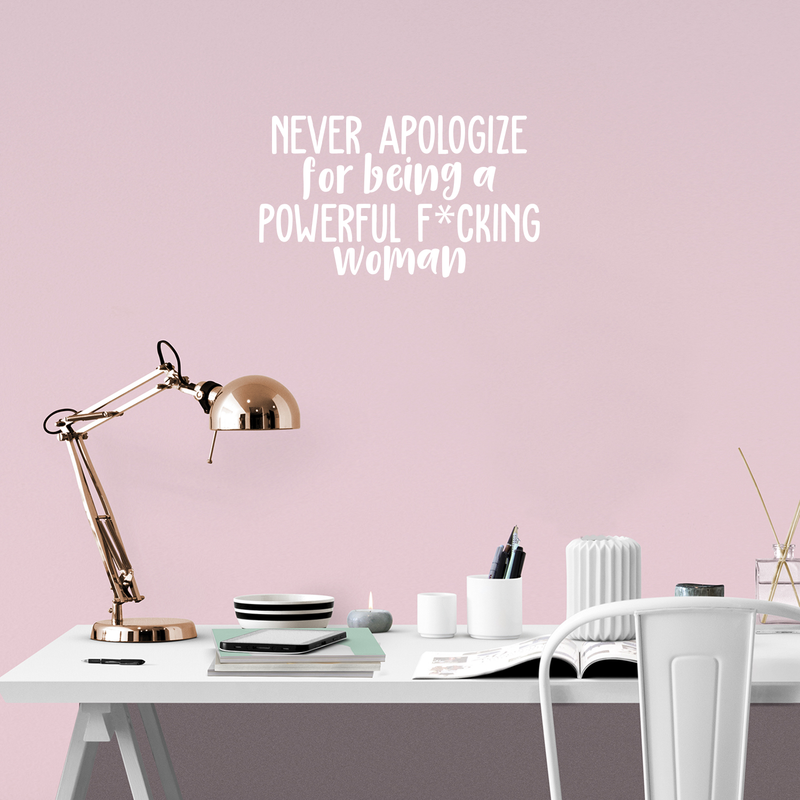 Vinyl Wall Art Decal - Never Apologize For Being A Powerful F*cking Woman - 13" x 22" - Trendy Inspirational Women Quote For Home Girls Apartment Bedroom Office Workplace Decoration Sticker 3