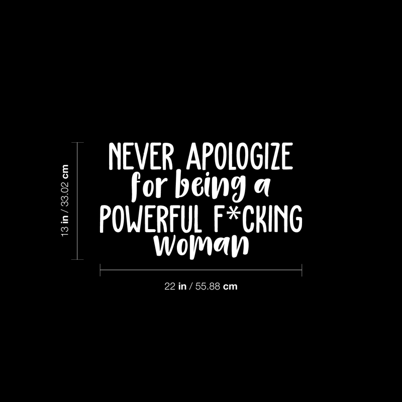 Vinyl Wall Art Decal - Never Apologize For Being A Powerful F*cking Woman - 13" x 22" - Trendy Inspirational Women Quote For Home Girls Apartment Bedroom Office Workplace Decoration Sticker 4