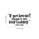 Vinyl Wall Art Decal - If You Haven't Found It Yet Keep Looking - Modern Motivational Steve Jobs Quote For Home Apartment Bedroom Boardroom Office Workplace Decoration Sticker 4