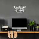 Vinyl Wall Art Decal - If You Haven't Found It Yet Keep Looking - 12" x 22" - Modern Motivational Steve Jobs Quote For Home Apartment Bedroom Boardroom Office Workplace Decoration Sticker 2