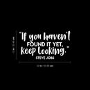 Vinyl Wall Art Decal - If You Haven't Found It Yet Keep Looking - 12" x 22" - Modern Motivational Steve Jobs Quote For Home Apartment Bedroom Boardroom Office Workplace Decoration Sticker 4