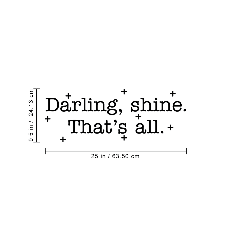 Vinyl Wall Art Decal - Darling Shine That's All - 9.5" x 25" - Modern Trendy Inspirational Positive Quote For Home Apartment Bedroom Living Room Office Decoration Sticker 3