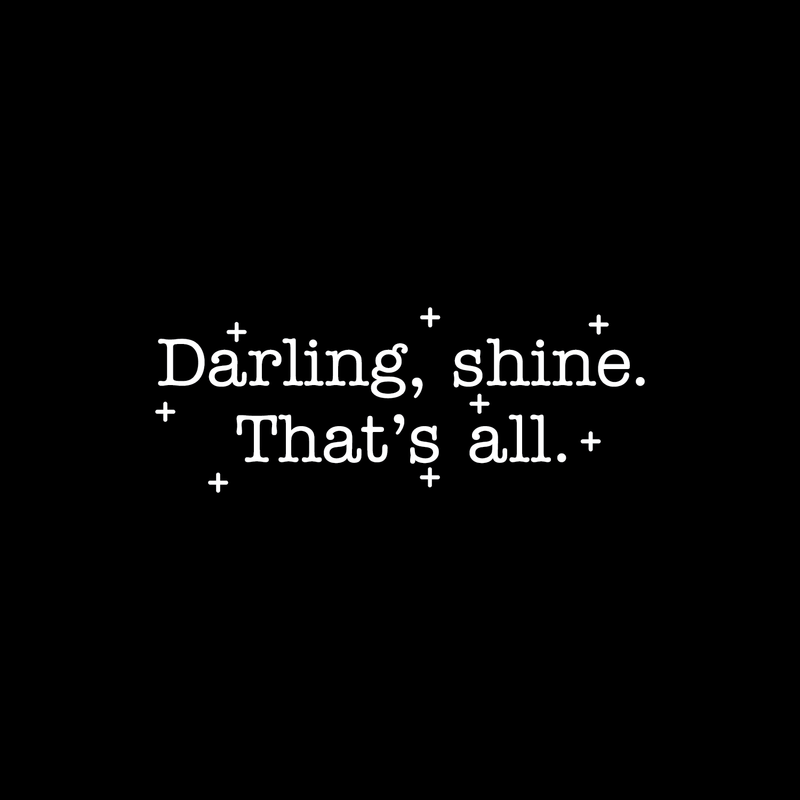 Vinyl Wall Art Decal - Darling Shine That's All - 9.5" x 25" - Modern Trendy Inspirational Positive Quote For Home Apartment Bedroom Living Room Office Decoration Sticker 2