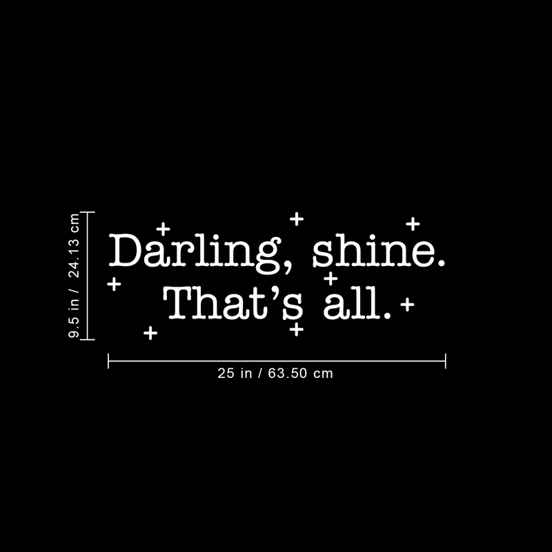 Vinyl Wall Art Decal - Darling Shine That's All - 9.5" x 25" - Modern Trendy Inspirational Positive Quote For Home Apartment Bedroom Living Room Office Decoration Sticker 3