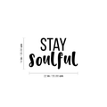 Vinyl Wall Art Decal - Stay Soulful - Trendy Inspirational Quote For Home Apartment Bedroom Living Room Office Workplace Decoration Sticker 4