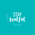 Vinyl Wall Art Decal - Stay Soulful - 14" x 22" - Trendy Inspirational Quote For Home Apartment Bedroom Living Room Office Workplace Decoration Sticker 1