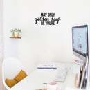 Vinyl Wall Art Decal - May Only Golden Days Be Yours - 10" x 22" - Inspirational Sticker Quote For Home Bedroom Living Room Kids Room Work Office Decor 3