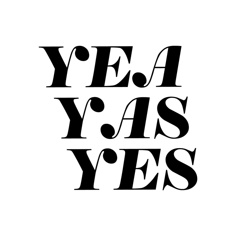 Vinyl Wall Art Decal - Yea Yas Yes - Funny Witty Sticker Quote For Home Bedroom Closet Vanity Living Room Coffee Shop Work Office Decor 1