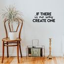 Vinyl Wall Art Decal - If There Is No Way Create One - 9.5" x 22" - Inspirational Sticker Quote For Home Bedroom Living Room Coffee Shop Work Office Decor 5