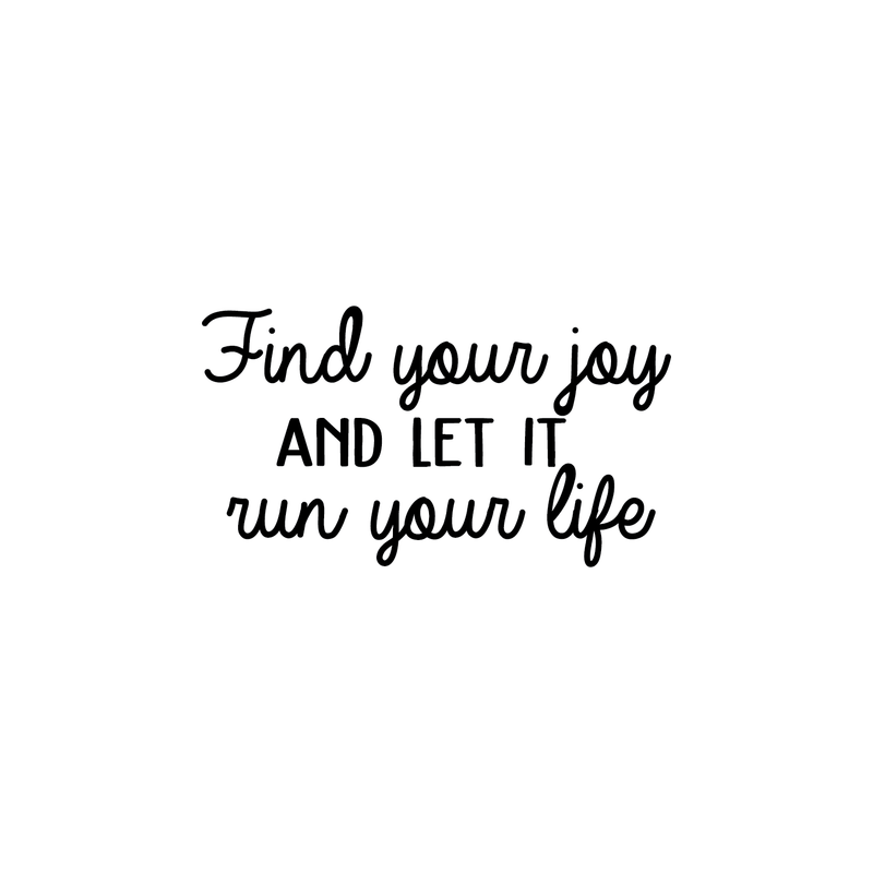 Vinyl Wall Art Decal - Find Your Joy And Let It Run Your Life - 14" x 25" - Inspirational Happiness Sticker Quote For Home Bedroom Living Room Coffee Shop Work Office Decor 1