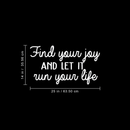 Vinyl Wall Art Decal - Find Your Joy And Let It Run Your Life - 14" x 25" - Inspirational Happiness Sticker Quote For Home Bedroom Living Room Coffee Shop Work Office Decor 4