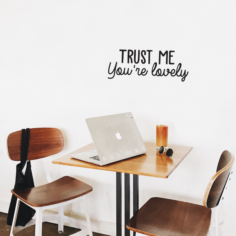 Vinyl Wall Art Decal - Trust Me You're Lovely - 9.5" x 25" - Inspirational Self Steem Sticker Quote For Home Bedroom Living Room Kids Room Work Office Decor 5