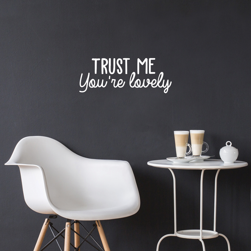 Vinyl Wall Art Decal - Trust Me You're Lovely - 9.5" x 25" - Inspirational Self Steem Sticker Quote For Home Bedroom Living Room Kids Room Work Office Decor 2