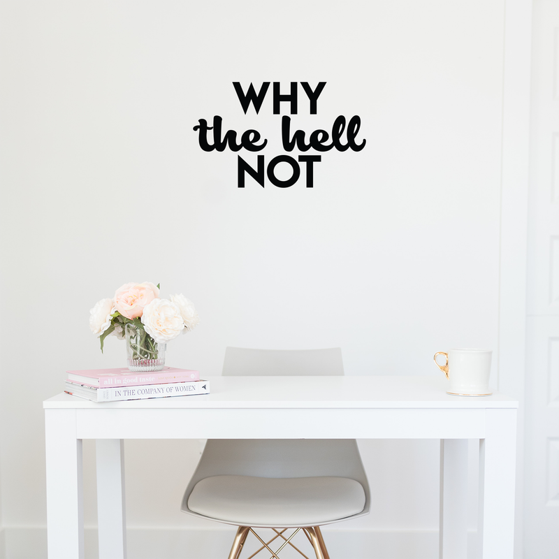 Vinyl Wall Art Decal - Why The Hell Not - 13.5" x 22" - Motivational Courage Funny Sticker Quote For Home Bedroom Living Room Coffee Shop Work Office Decor 4