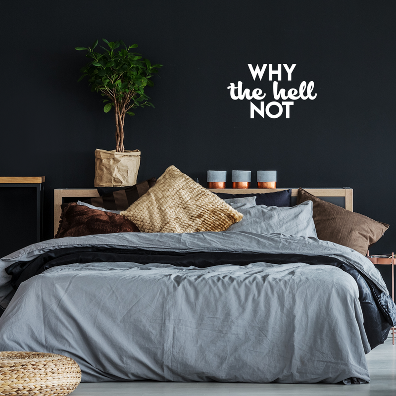 Vinyl Wall Art Decal - Why The Hell Not - 13.5" x 22" - Motivational Courage Funny Sticker Quote For Home Bedroom Living Room Coffee Shop Work Office Decor 2