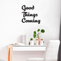 Vinyl Wall Art Decal - Good Things Coming - 25" x 25" - Inspirational Hope Sticker Quote For Home Bedroom Living Room Kids Room Coffee Shop Work Office Decor 1