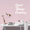 Vinyl Wall Art Decal - Good Things Coming - 25" x 25" - Inspirational Hope Sticker Quote For Home Bedroom Living Room Kids Room Coffee Shop Work Office Decor 1