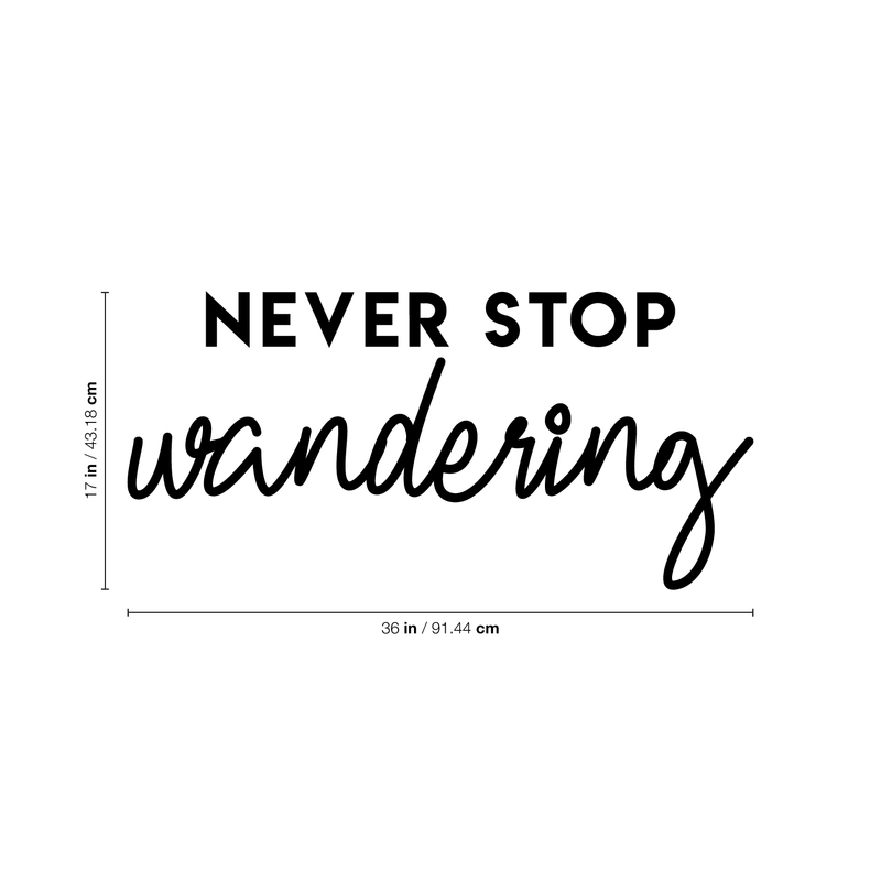 Vinyl Wall Art Decal - Never Stop Wandering - 17" x 36" - Inspirational Sticker Quote For Home Bedroom Living Room Kids Room Coffee Shop Work Office Decor 4