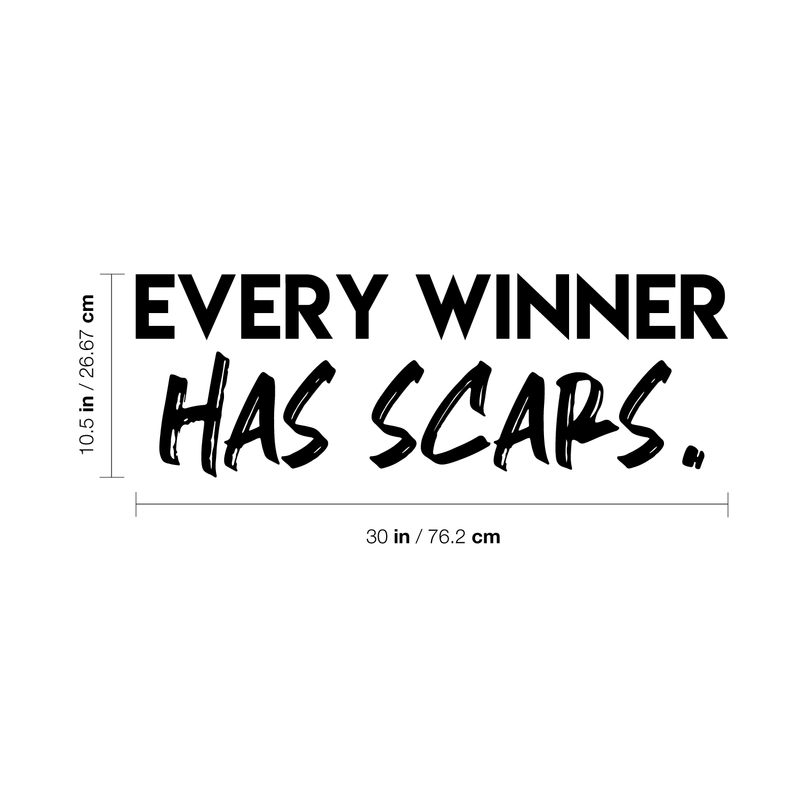 Vinyl Wall Art Decal - Every Winner Has Scars - 10.5" x 30" - Modern Inspirational Sticker Quote For Home Bedroom Living Room Office Coffee Shop Work Office Decor 3