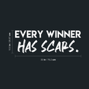 Vinyl Wall Art Decal - Every Winner Has Scars - 10.5" x 30" - Modern Inspirational Sticker Quote For Home Bedroom Living Room Office Coffee Shop Work Office Decor 3