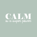 Vinyl Wall Art Decal - Calm Is A Super Power - 10" x 26" - Modern Inspirational Quote For Home Bedroom Living Room Office Workplace Coffee Shop Decoration Sticker 3