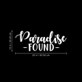 Vinyl Wall Art Decal - Paradise Found - 10" x 25" - Inspirational Positive Success Sticker Quote For Home Bedroom Living Room Coffee Shop Work Office Decor 1