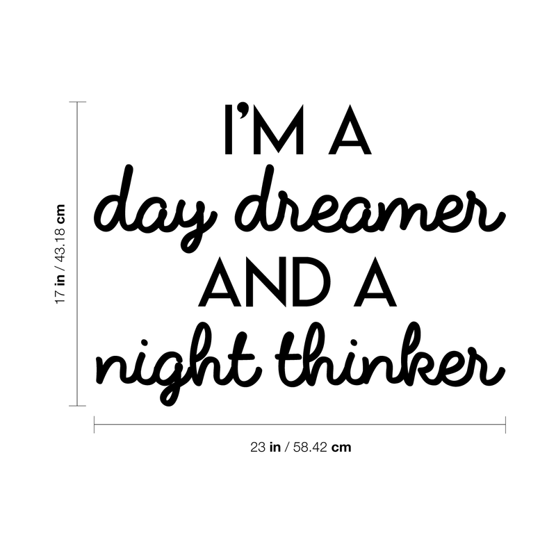 Vinyl Wall Art Decal - I'm A Day Dreamer And A Night Thinker - 17" x 23" - Modern Inspirational Quote For Home Bedroom Living Room Office Workplace Coffee Shop Decoration Sticker 3