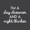 Vinyl Wall Art Decal - I'm A Day Dreamer And A Night Thinker - 17" x 23" - Modern Inspirational Quote For Home Bedroom Living Room Office Workplace Coffee Shop Decoration Sticker 2