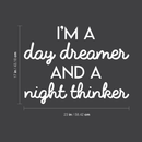 Vinyl Wall Art Decal - I'm A Day Dreamer And A Night Thinker - 17" x 23" - Modern Inspirational Quote For Home Bedroom Living Room Office Workplace Coffee Shop Decoration Sticker 3
