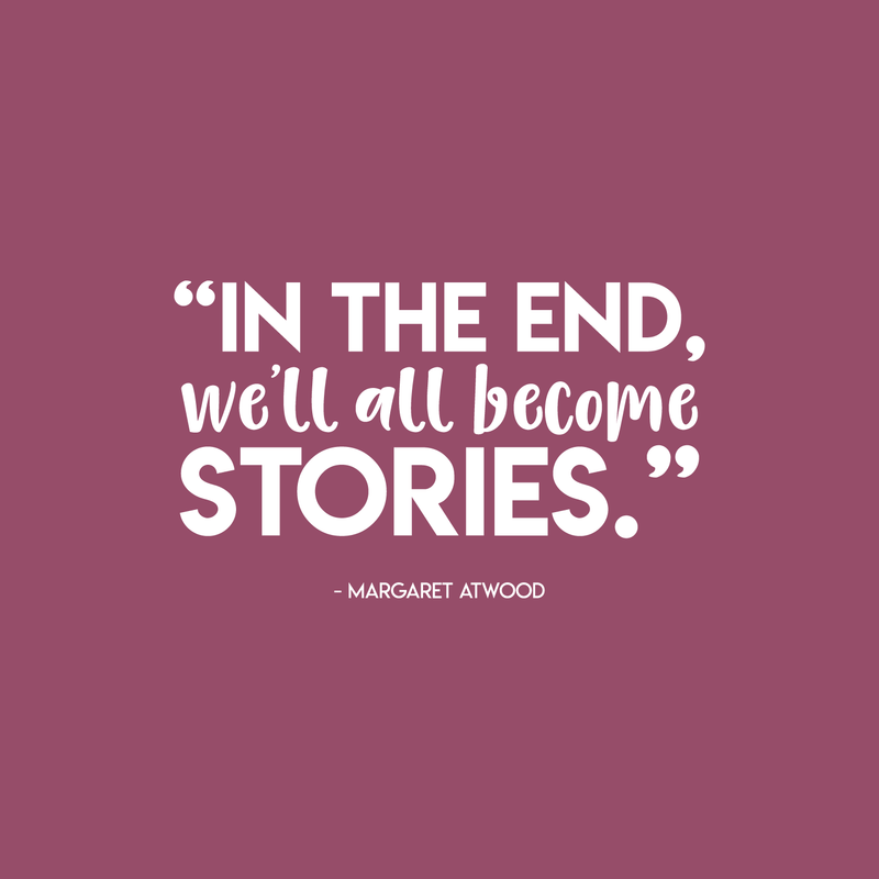 Vinyl Wall Art Decal - In The End We'll All Become Stories - Margaret Atwood - 13" x 22" - Modern Inspirational Fate Quote For Home Bedroom Living Room Office Decoration Sticker 1