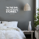 Vinyl Wall Art Decal - In The End We'll All Become Stories - Margaret Atwood - 13" x 22" - Modern Inspirational Fate Quote For Home Bedroom Living Room Office Decoration Sticker 3