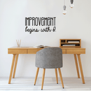 Vinyl Wall Art Decal - Improvement Begins With I. - 17" x 32" - Modern Motivational Sticker Quote For Home Bedroom Closet Living Room Coffee Shop Work Office Decor 2