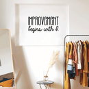 Vinyl Wall Art Decal - Improvement Begins With I. - 17" x 32" - Modern Motivational Sticker Quote For Home Bedroom Closet Living Room Coffee Shop Work Office Decor 4