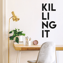 Vinyl Wall Art Decal - Killing It - Trendy Sarcastic Motivational Sticker Quote For Home Bedroom Living Room Apartment Coffee Shop Work Office Decor 3