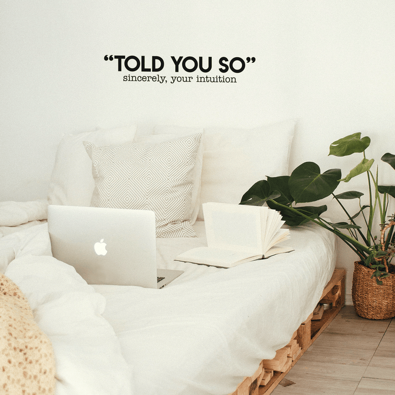 Vinyl Wall Art Decal - Told You So Sincerely Your Intuition - Modern Positive Inspirational Quote For Home Bedroom Apartment Living Room Classroom Work Office School Decoration Sticker 2