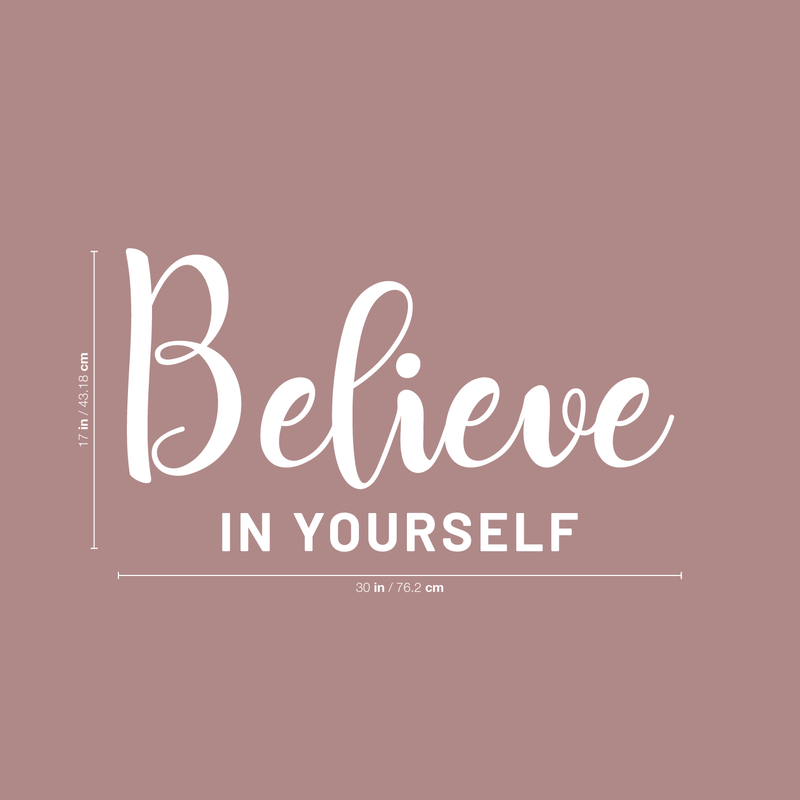 Vinyl Wall Art Decal - Believe In Yourself - 17" x 30" - Modern Inspirational Self-Steem Sticker Quote For Home Bedroom Living Room School Work Office Decor 4