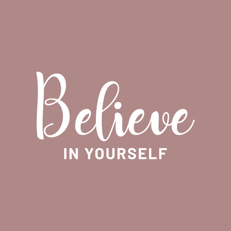 Vinyl Wall Art Decal - Believe In Yourself - 17" x 30" - Modern Inspirational Self-Steem Sticker Quote For Home Bedroom Living Room School Work Office Decor 1