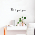 Vinyl Wall Art Decal - This Is Your Year - 7.5" x 30" - Modern Inspirational Quote Positive Sticker For Home Bedroom Living Room Coffee Shop Work office Decor 1