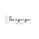 Vinyl Wall Art Decal - This Is Your Year - 7.5" x 30" - Modern Inspirational Quote Positive Sticker For Home Bedroom Living Room Coffee Shop Work office Decor 3