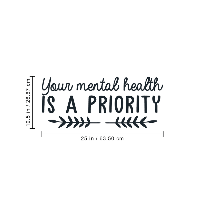 Vinyl Wall Art Decal - Your Mental Health Is A Priority - 10.5" x 25" - Modern Inspirational Quote For Home Bedroom Living Room Office Workplace Coffee Shop Decoration Sticker 4