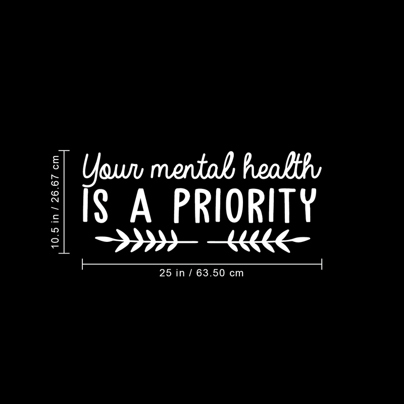 Vinyl Wall Art Decal - Your Mental Health Is A Priority - 10.5" x 25" - Modern Inspirational Quote For Home Bedroom Living Room Office Workplace Coffee Shop Decoration Sticker 4