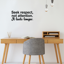 Vinyl Wall Art Decal - Seek Respect Not Attention It Lasts Longer - 9.5" x 22" - Modern Inspirational Sticker Quote For Home Bedroom Living Room Work Office School Decor 2