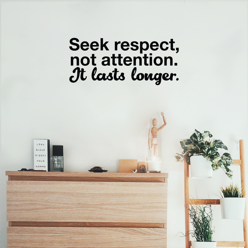 Vinyl Wall Art Decal - Seek Respect Not Attention It Lasts Longer - 9. Modern Inspirational Sticker Quote For Home Bedroom Living Room Work Office School Decor 3