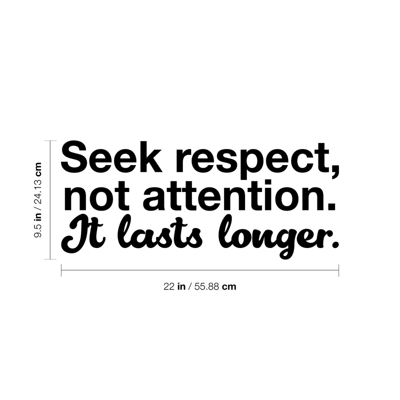 Vinyl Wall Art Decal - Seek Respect Not Attention It Lasts Longer - 9.5" x 22" - Modern Inspirational Sticker Quote For Home Bedroom Living Room Work Office School Decor 4